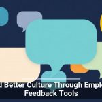 Build Better Culture Through Employee Feedback Tools